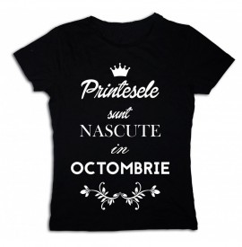 Printesele sunt nascute in Octombrie [Tricou] *LICHIDARE STOC*