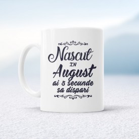 Nascut in August ai 5 secunde sa dispari