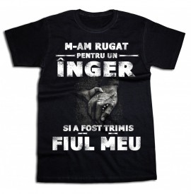 M-am rugat pentru un inger [tricou - fiul meu]
