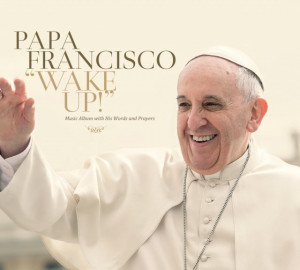 Papa Francisco - Wake Up