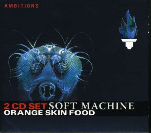 Soft Machine - Orange Skin Food (2CD)