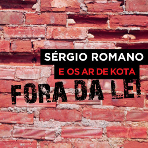 Sérgio Romano e os Ar de Kota - Fora da Lei