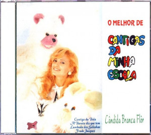 Cândida Branca Flôr - Cantigas da Minha Escola