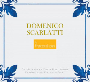 Francesco Luciani - Domenico Scarlatti - De Itália para a Corte Portuguesa