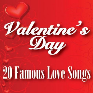 Valentine's Day 20 Famous Love Songs