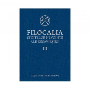 Filocalia sfintelor nevointe ale desavarsirii Vol. 3 (ediţia cartonata)