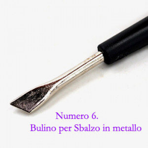 Numero 6. Bulino per Sbalzo in metallo