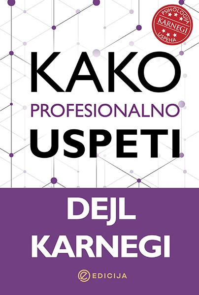 Kako profesionalno uspeti - Dejl Karnegi