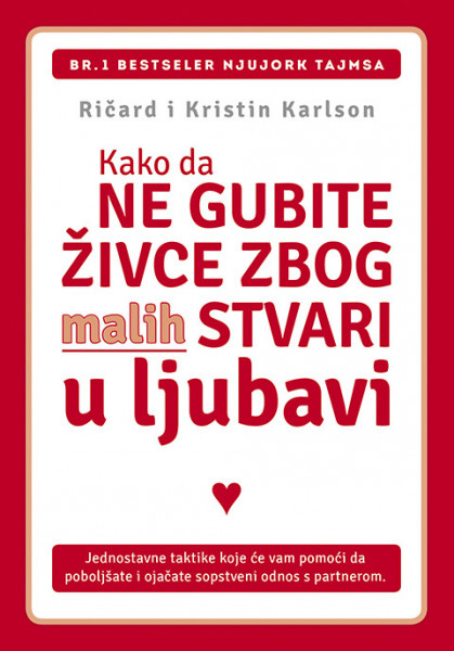 Kako da ne gubite živce zbog malih stvari u ljubavi - Ričard i Kristin Karlson