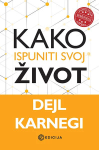Kako ispuniti svoj život - Dejl Karnegi
