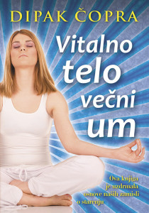 Vitalno telo, večni um - Dipak Čopra