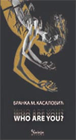 WHO ARE YOU? - Branka Kasalović