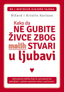 Kako da ne gubite živce zbog malih stvari u ljubavi - Ričard i Kristin Karlson