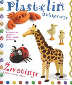 Plastelin oblikovanje - Životinje - Knjiga za male vajare
