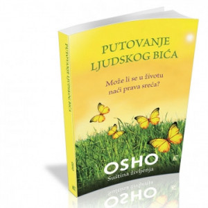 Putovanje ljudskog bića – Može li se u životu naći prava sreća? - Osho