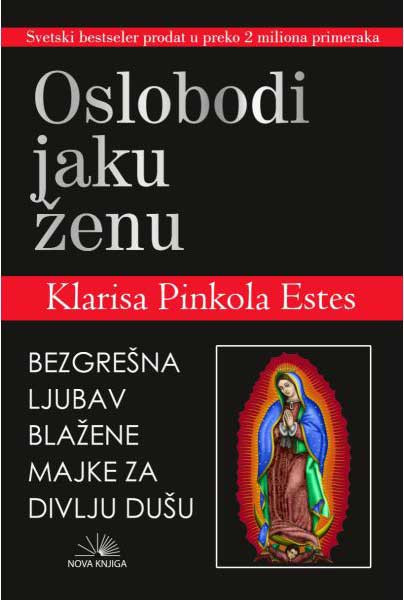 Oslobodi jaku ženu - Klarisa Pinkola Estes