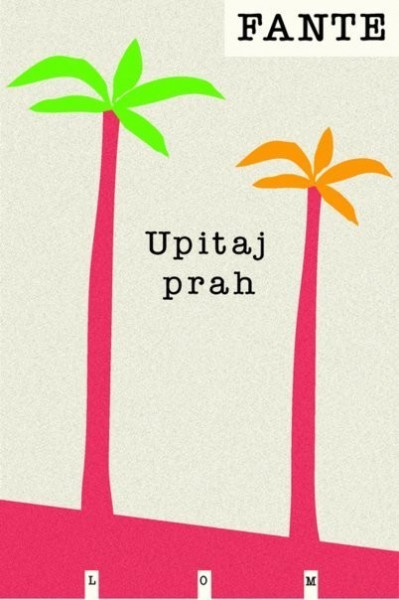 Upitaj prah - Džon Fante
