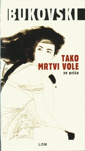 Tako mrtvi vole - Čarls Bukovski