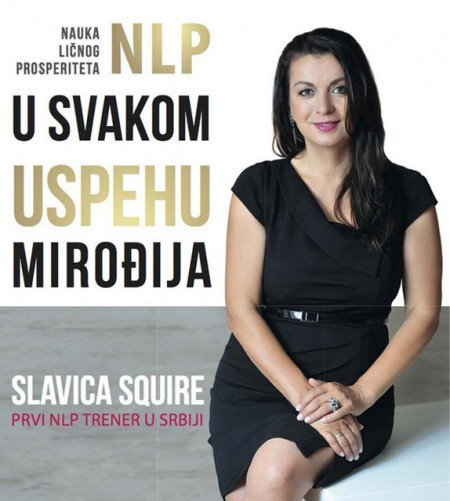 Nlp u svakom uspehu mirođija - Slavica Squire