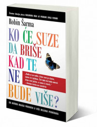 Ko će suze da briše kad te ne bude više - Robin S. Šarma