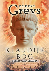 Klaudije bog i njegova žena Mesalina - Robert Grevs