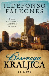 Bosonoga kraljica - II deo - Ildefonso Falkones