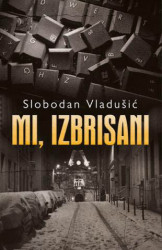 Mi, izbrisani - Slobodan Vladušić