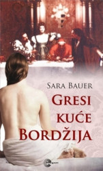 Gresi kuće Bordžija - Sara Bauer