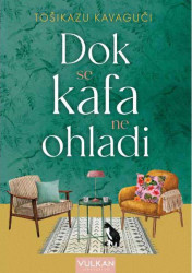Dok se kafa ne ohladi - Tošikazu Kavaguči
