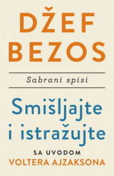 Smišljajte i istražujte: Sabrani spisi - Džef Bezos