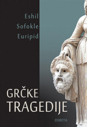 Grčke tragedije - Eshil, Euripid, Sofokle
