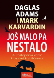Još malo pa nestalo - Daglas Adams, Mark Karvardin