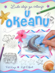 Lude ideje za crtanje U okeanu - Pol Kenje i Kejt Ešfort
