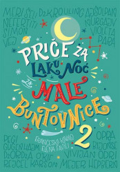 Priče za laku noć za male buntovnice 2 - Elena Favili i Frančeska Kavalo