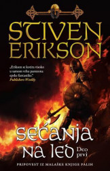 Sećanja na led - deo prvi - Stiven Erikson
