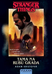 STRANGER THINGS: Tama na rubu grada - Kristofer Adam