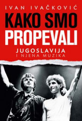 Kako smo propevali - Ivan Ivačković