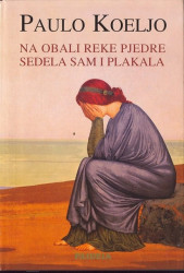 Na obali reke Pjedre sedela sam i plakala - Paulo Koeljo