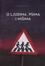 O ljudima, psima i mišima - Marko Šelić Marčelo