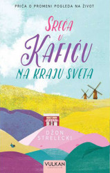 Sreća u kafiću na kraju sveta - Džon Strelecki