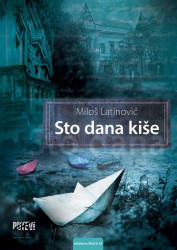 Sto dana kiše - Miloš Latinović