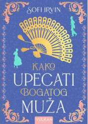 Kako upecati bogatog muža - Sofi Irvin