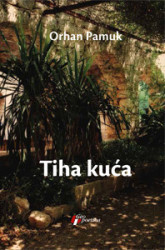 Tiha kuća - Orhan Pamuk