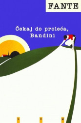 Čekaj do proleća, Bandini - Džon Fante