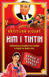 Kim i Tintin – Odmor u Severnoj Koreji - Kristijan Ajzert