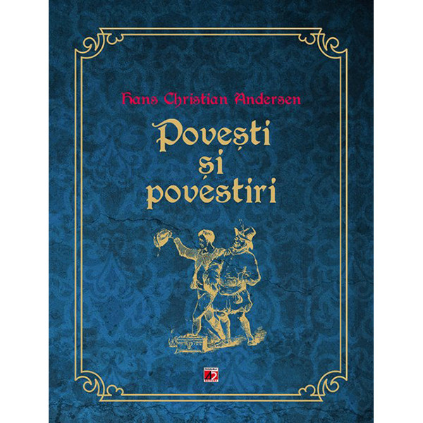 POVESTI SI POVESTIRI - HANS CHRISTIAN ANDERSEN