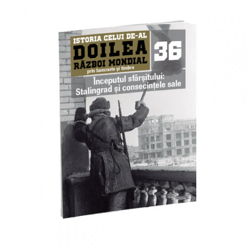 Editia nr. 36 - Inceputul sfarsitului: Stalingrad si consecintele sale (doua bancnote si sase timbre)