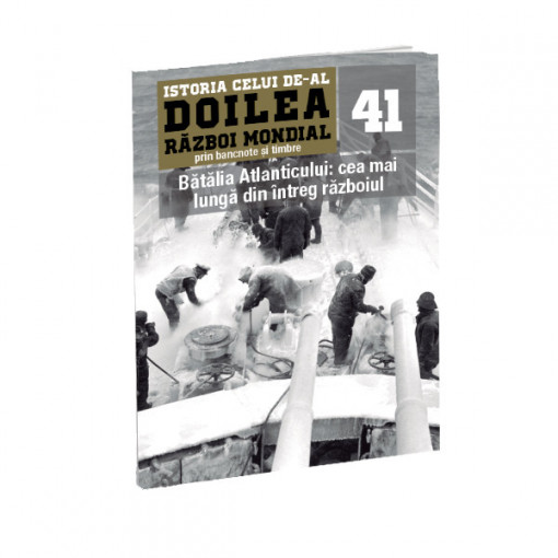 Editia nr. 41 - Batalia Atlanticului: cea mai lunga din intreg razboiul (doua bancnote si sase timbre)