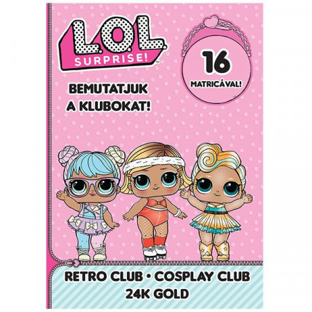 Carte de colorat cu abtiblduri L.O.L. Surprise! - Retro Club, Cosplay Club, 24K Gold