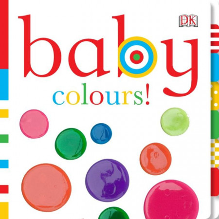 Carte pentru bebelusi, Baby Colours!, DORLING KINDERSLEY CHILDREN'S, dk